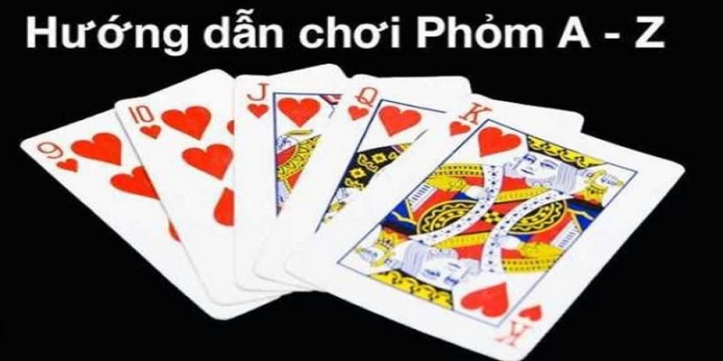 Cách chơi bài Phỏm chi tiết nhất 