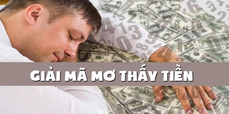 Giải Mã Giấc Mơ Thấy Tiền Một Cách Chi Tiết Cùng Bet88 