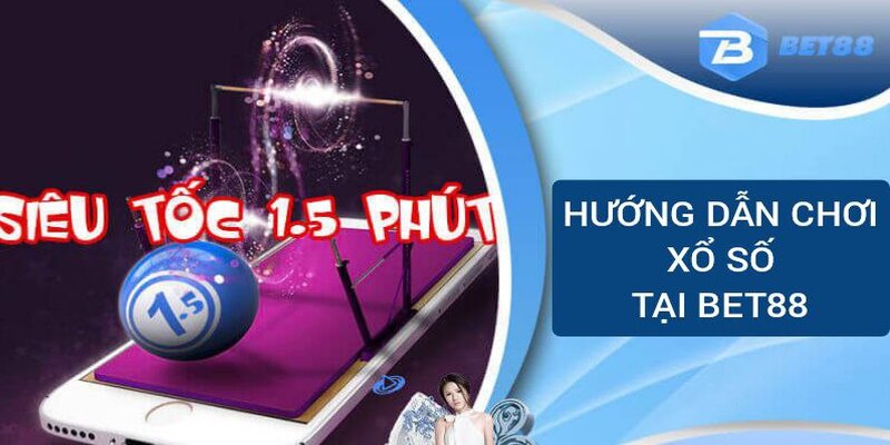 Hướng dẫn chơi xổ số siêu tốc ở Bet88