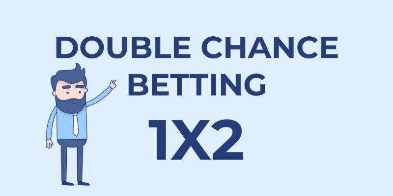 Cách chơi double chance dành cho bạn